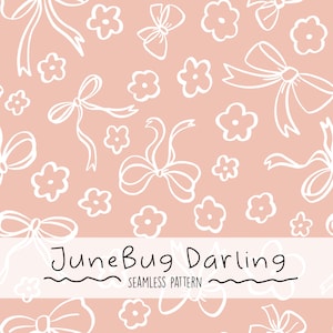 May include: A seamless pattern featuring white bows and flowers on a light pink background. The text "JuneBug Darling" is centred at the bottom of the pattern with the words "Seamless Pattern" underneath.