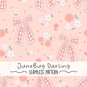 May include: A seamless pattern featuring a repeating design of pink and white gingham bows with scalloped edges, interspersed with pink and white flowers and small red dots, all set against a soft pink background. The text "JuneBug Darling SEAMLESS PATTERN" is displayed.