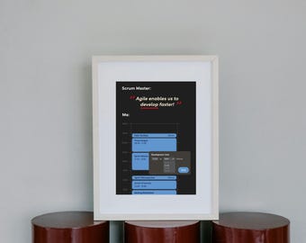 May include: A white framed poster with a black background. The poster has the text "Scrum Master: "Agile enables us to develop faster!" Me." and a chart with the text "Daily Standup, Time Tracking, Sprint Review, Sprint Retrospective, Meeting Refinement" and "Development Time" in a blue box.