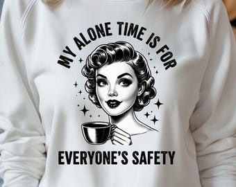 My Alone Time is For Everyone's Safety PNG SVG, Vintage Woman's T-Shirt, Funny Humor, Adult Humor PNG, Coffee Png, Sarcastic Png