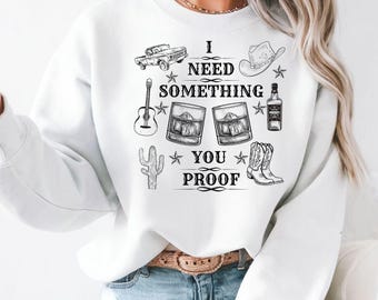 I Need Something You Proof PNG SVG, Cute Country Song T-Shirt, Country Coquette PNG