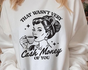 Eso no fue mucho dinero en efectivo de tu parte PNG SVG, camiseta de broma PNG, camiseta retro Png, retro, meme divertido Png, camiseta divertida, dinero en efectivo Png