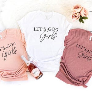 Lets Go Girls Shirt, Girls Weekend Shirts, Girls Trip 2025, Nashville Shirts, Cute Trendy T Shirt, Bachelorette Shirt, Bridal Party Shirt