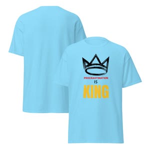 Procrastination Is King Demotivational T-Shirt