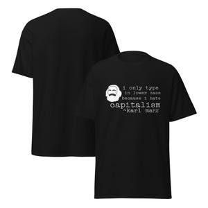 Jag skriver bara med gemener eftersom jag hatar kapitalism - Karl Marx Humor T-shirt