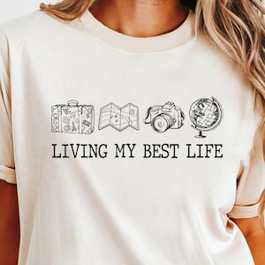 Travel Shirt Living My Best Life Shirt Vacation Shirt World Traveler Long Sleeve Adventure Sweatshirt Vacation Mode Tshirt Traveler Gift