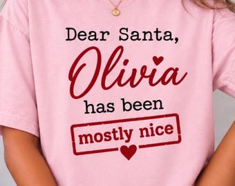 Comfort Colors®, Personalized Dear Santa Christmas T-Shirt, Mostly Nice Holiday Shirts, Custom Family Gift