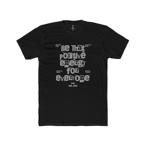 Positive Energie Unisex Baumwolle Crew T-Shirt, Zitat Shirt, Motivations-Grafik-T-Shirt, Inspirational T-Shirt, optimistisches Zitat Top