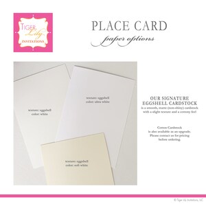 May include: Place card paper options: eggshell cardstock in white, ultra white, and soft white. Our signature eggshell cardstock is a smooth, matte cardstock with a slight texture and a cottony feel. Cotton cardstock is also available as an upgrade.