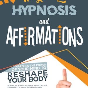 May include: A book cover with a blue background and orange accents. The title is "Weight Loss HYPNOSIS and AFFIRMATIONS". The subtitle is "Harness the power of your mind to reshape your body". The cover also features a group of hands giving a thumbs up.