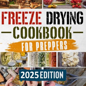 Freeze Drying Cookbook for Preppers: Stockpile Food for 25 Years