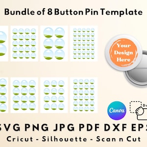 Puede incluir: Un paquete de ocho plantillas de pines de botón, con un ejemplo de pin con el texto "Your Design Here". La imagen muestra varios diseños y formatos de archivo: SVG, PNG, JPG, PDF, DXF y EPS. Compatible con Cricut, Silhouette y Scan n Cut.