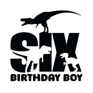 Kids Dinosaur Birthday Boy Svg, Dino 6th Birthday Shirt T-rex Design Svg, Dinosaur Birthday Boy Svg Six Birthday T Rex Cricut, Silhouette