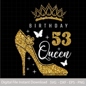 Op de afbeelding: Een digitaal ontwerp met een gouden glitter high heel, kroon en vlinders op een zwarte achtergrond. De tekst luidt "BIRTHDAY 53 Queen". Bevat de tekst "Digital File Instant Download".
