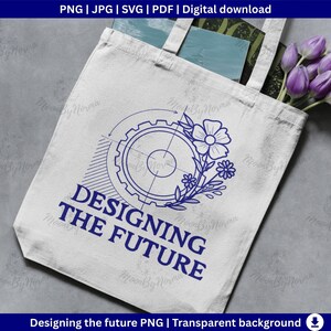 May include: A white tote bag with a blue design featuring a gear, flowers, and the text "DESIGNING THE FUTURE." The bag is filled with items and has a handle. The design is a digital download.