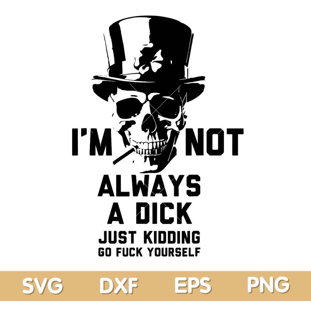 thumbnail image 2 of "I'm Not Always A Dick Just Kidding" Funny Men's T-Shirt – Black, 100% Cotton 2 of 4
