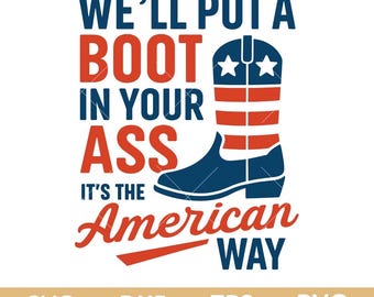 Well Put a Boot in Your Ass Svg, Cowboy Boots Patriotic Svg, 4th of July Cow Girl Svg png