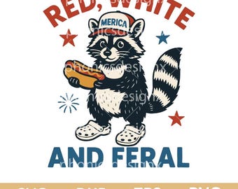 Red White and Feral Svg, Funny Raccoon 4th of July Svg, Raccoon Merica svg png