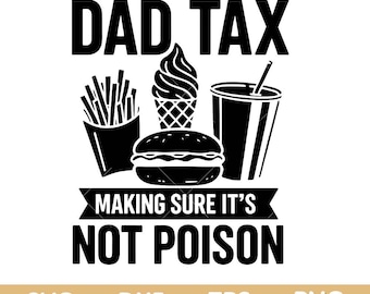 Dad Tax Making Sure Its Not Poison svg, Dad tax svg, fathers day dad tax svg png