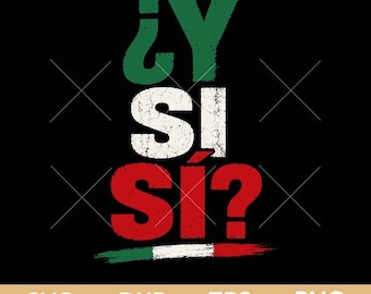 Y Si Si Svg Png, Funny Mexico Spanish Quote Svg, Mexico Flag Funny Saying svg