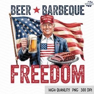 Beer Barbeque Freedom Trump PNG, 4th of July Png, Trump Beer Png, Donald Trump, Trump Patriotic PNG, Funny 4th of July Shirt, Trump Maga