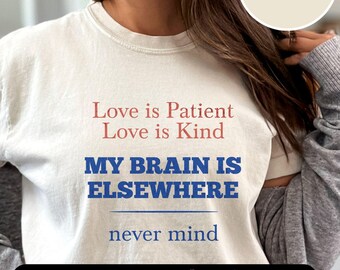Koszulka „Miłość jest cierpliwa, mój mózg jest gdzie indziej”, zabawna koszulka walentynkowa z ADHD, humor neuroatypowy