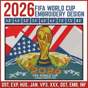 May include: An embroidery design for the 2026 FIFA World Cup. The design features the trophy, the flags of the USA, Canada, and Mexico, and the text "2026 FIFA WORLD CUP CANADA I MEXICO I USA". The design sizes range from 4.0" to 8.0".