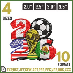 May include: An embroidery design featuring the number 2026 with the flags of Canada, the USA, and Mexico integrated into the digits. A soccer ball and a gold trophy are positioned in the center. Text includes 4 SIZES, 2.0", 2.5", 3.0", 3.5", 10 FORMATS, and EXP, DST, JEF, SEW, ART, PES, PEC, VP3, HUS, XXX.