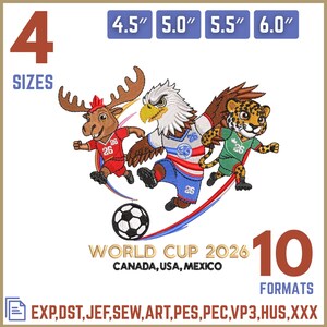 May include: An embroidery design featuring a moose, an eagle, and a jaguar playing soccer. The text reads WORLD CUP 2026 CANADA, USA, MEXICO. The design includes 4 sizes: 4.5", 5.0", 5.5", and 6.0", and is available in 10 formats: EXP, DST, JEF, SEW, ART, PES, PEC, VP3, HUS, XXX.