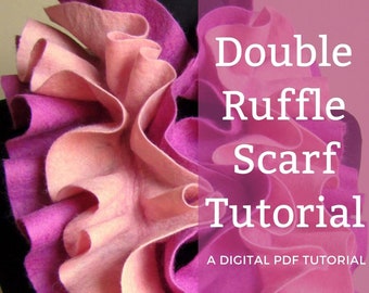 PDF Felting Tutorial. Felted Double Ruffle Infinity Scarf (Advanced Beginner)