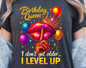 Birthday Queen PNG, I Don't Get Older I Level Up Birthday Shirt Design, Glam Lips Crown Balloons Sublimation, Birthday Girl Digital Download