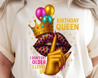 Birthday Queen PNG, I Don't Get Older I Level Up, Crown Lips Birthday Shirt Design, Glam Birthday Girl Sublimation, Bold Queen