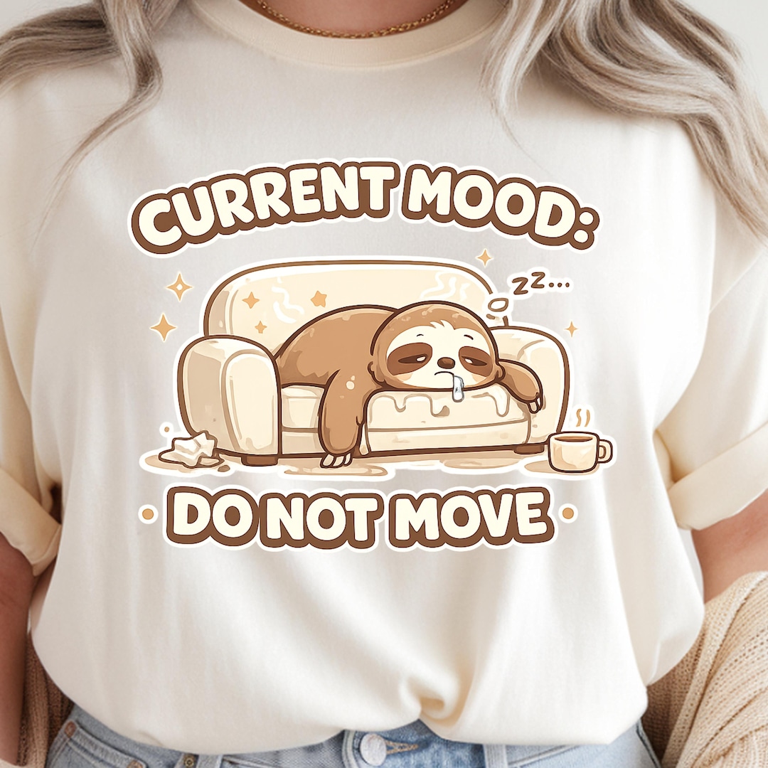 Current Mood Do Not Move PNG, Funny Sloth Cartoon Quote T Shirt Design ...