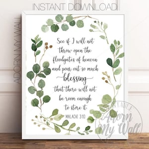 May include: A framed print featuring the quote "See if I will not throw open the floodgates of heaven and pour out so much blessing that there will not be room enough to store it. Malachi 3:10." The text is encircled by a green leaf wreath.