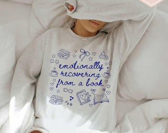 Emotionally Recovering From a Book Sweatshirt Gift for Book Lover Bookish Shirt Reading Shirt Bookworm Gift Book Lover Sweatshirt