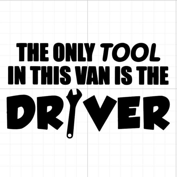 the only tool in this van is the driver bumper sticker vinyl sticker Funny stickers car van race car truck glass home wall office gifts