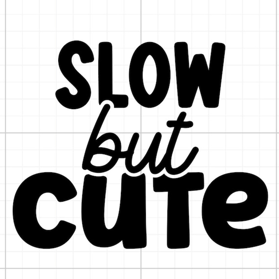 slow but cute bumper vinyl sticker Funny stickers car van race car truck glass home wall office gifts 20+colours personalised