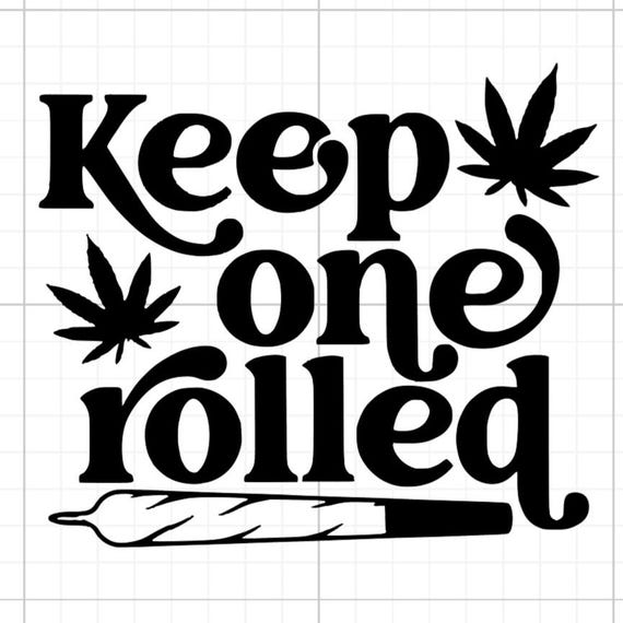 keep one rolled weed cannabis spliff sign vinyl sticker Funny car van race car truck glass home wall all sizes colours