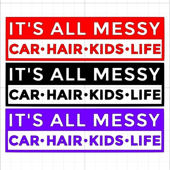 its all messy car hair kids life bumper sticker back off vinyl sticker Funny stickers car van race car truck glass home wall office gifts