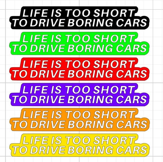 life is too short to drive boring cars bumper sticker back off vinyl sticker Funny car van race car truck glass home wall office gifts