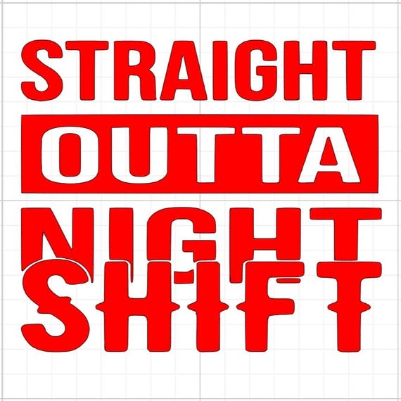 straight outta night shift vinyl sticker Funny car van race car truck glass home wall office gifts 20+colours