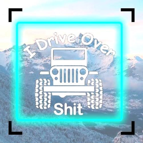 i drive over shit 4x4 bumper vinyl sticker Funny car van race car truck glass home wall office gifts 20+colours personalised