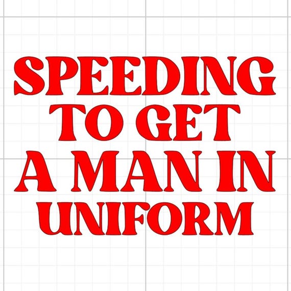 speeding to get a man in uniform sign vinyl sticker Funny stickers car van race car truck glass home wall office gifts all sizes colours