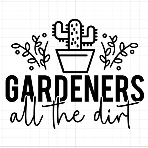 gardeners all the dirt garden outdoors sign vinyl sticker car van race car truck glass home wall office gifts all sizes colours