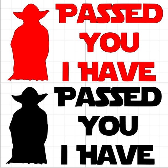 passed you i have star wars bumper sticker back off vinyl sticker Funny stickers car van race car truck glass home wall office gifts