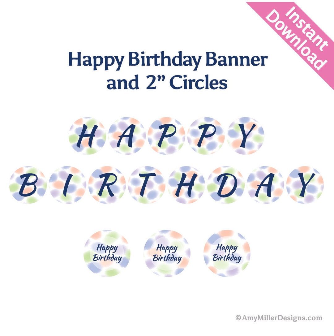 Happy Birthday Printable Banner and 2" Circle Decorations in a Soft ...