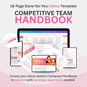 May include: A digital marketing image showing a 16-page Canva template for a competitive team handbook. The image displays a tablet, phone, and other devices with handbook pages. Text includes "COMPETITIVE TEAM HANDBOOK" and "Create your dance studio's Company Handbook."