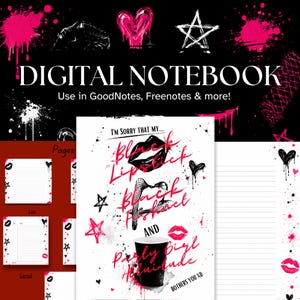 May include: A digital notebook featuring a white cover with black and pink graphics including lips, stars, and hearts. Text reads: I'M SORRY THAT MY... Black Lipstick, Black Fishnet AND Party Girl Attitude BOTHERS YOU XD. Includes lined page templates.