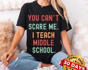 Funny Teacher T-Shirt, Middle School Teacher Gift, Back to School Shirt, Unisex Humor Tee, Gift for Teachers Educator, Teacher Appreciation