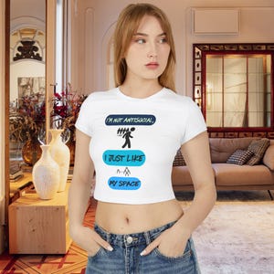 Funny Graphic Baby Crop Tee, Funny Women T-Shirt, Cute Top with I&#39;m not Antisocial, I Just Like My Space Quote, Graphic Tee Her, Introvert